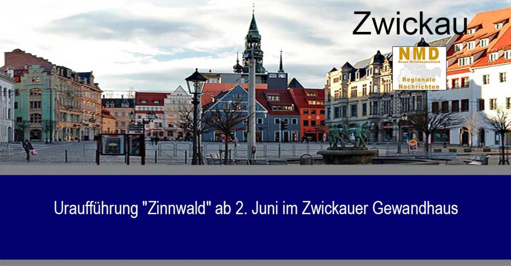 Uraufführung "Zinnwald" ab 2. Juni im Zwickauer Gewandhaus