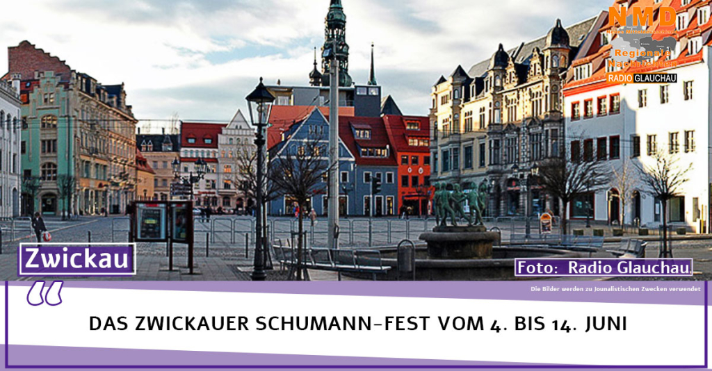 DAS ZWICKAUER SCHUMANN-FEST VOM 4. BIS 14. JUNI